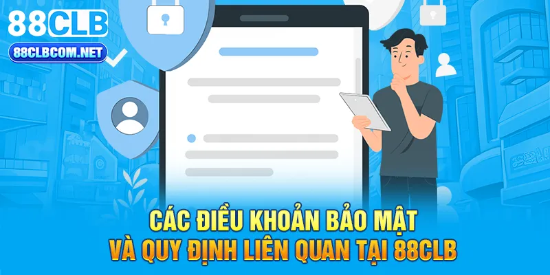 Các điều khoản bảo mật và quy định liên quan tại 88CLB