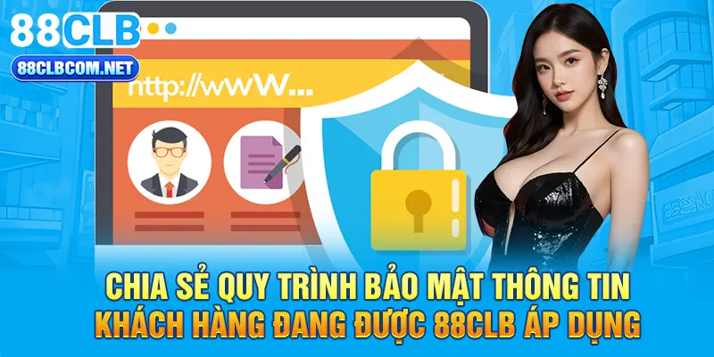 Chia sẻ quy trình bảo mật thông tin khách hàng đang được 88CLB áp dụng