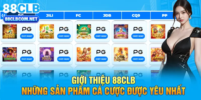 Giới thiệu 88CLB - Những sản phẩm cá cược được yêu  nhất