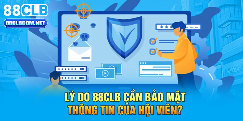 Lý do 88CLB cần bảo mật thông tin của hội viên?