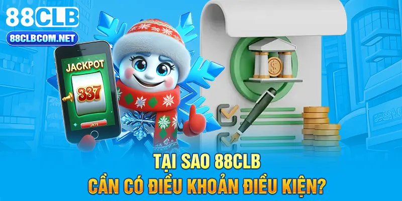 Tại sao 88CLB cần có điều khoản điều kiện?