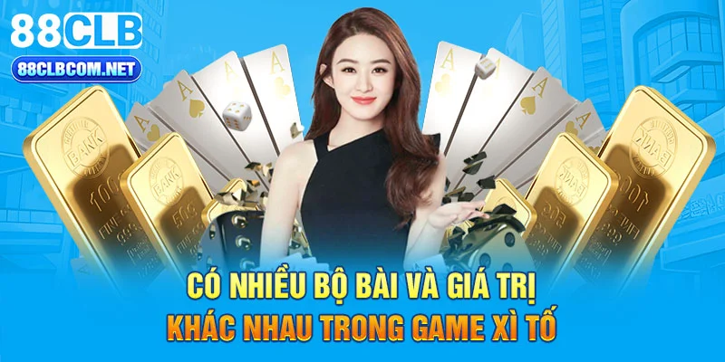 Có nhiều bộ bài và giá trị khác nhau trong game Xì Tố 