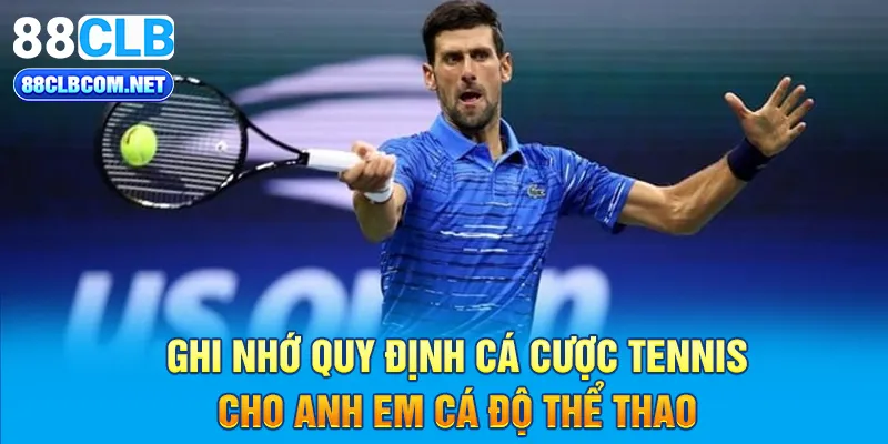 Ghi nhớ quy định cá cược Tennis cho anh em cá độ thể thao 