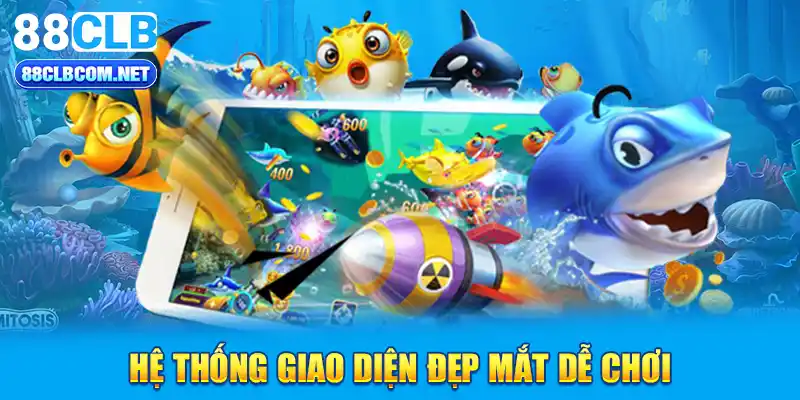 Hệ thống giao diện đẹp mắt dễ chơi