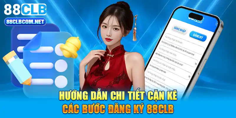 Hướng dẫn chi tiết cặn kẽ các bước đăng ký 88CLB