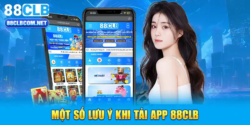 Một số lưu ý khi tải app 88CLB