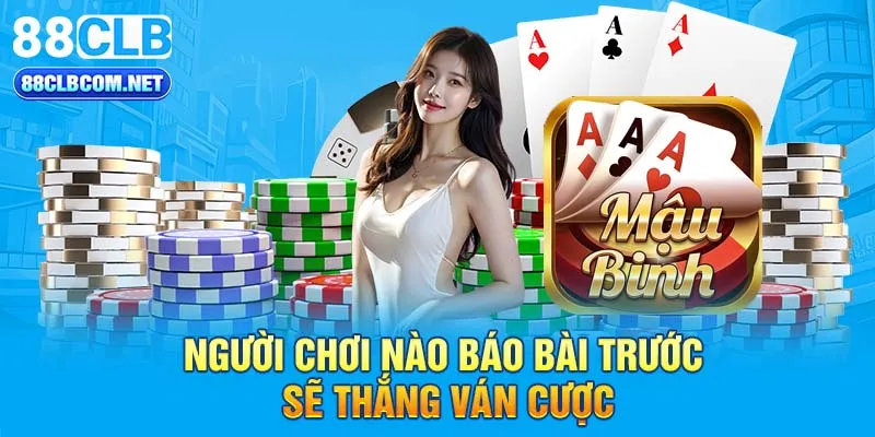 Người chơi nào báo bài trước sẽ thắng ván cược