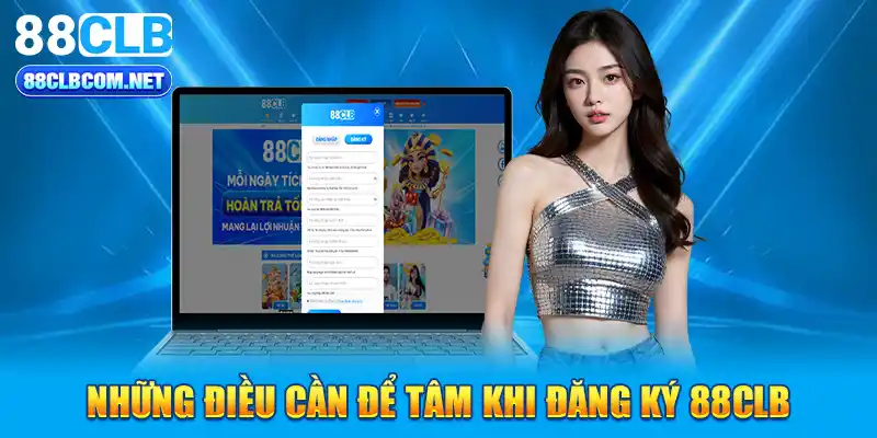 Những điều cần để tâm khi đăng ký 88CLB