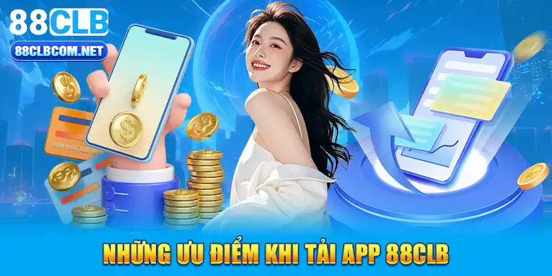 Những ưu điểm khi tải app 88CLB