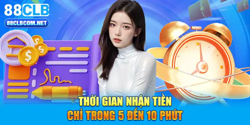 Thời gian nhận tiền chỉ trong 5 đến 10 phút