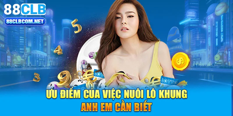 Ưu điểm của việc nuôi lô khung anh em cần biết